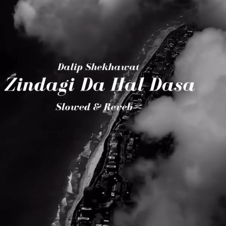 Zindagi Da hal Dasa (Slowed & Reverb)