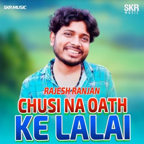 Chusi Na Oath Ke Lalai | Boomplay Music