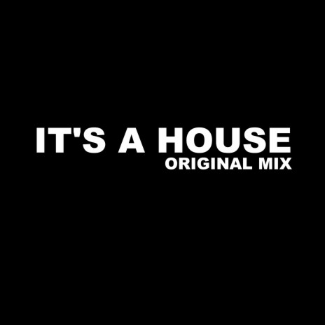 It's a House | Boomplay Music