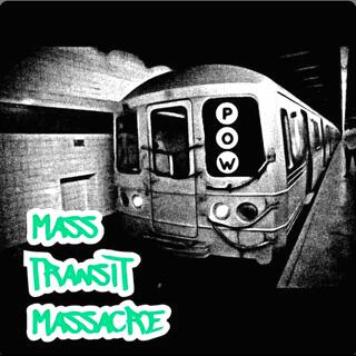 Mass Transit Massacre (P.O.W.)