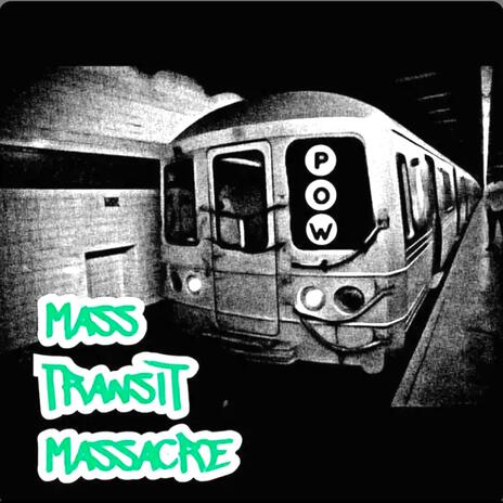 Mass Transit Massacre (P.O.W.) ft. MecHeoN Mr Perry man Lex.Spades