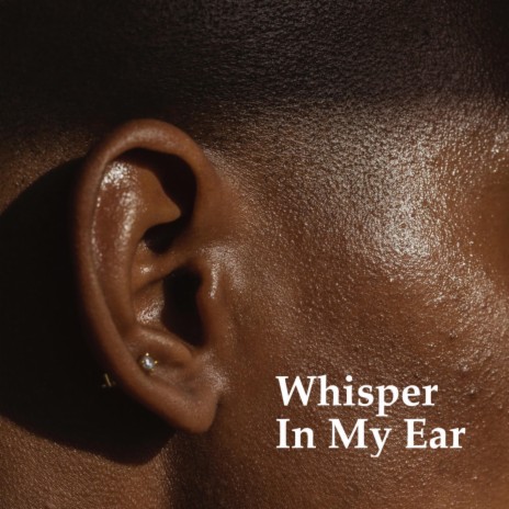 Whisper In My Ear | Boomplay Music