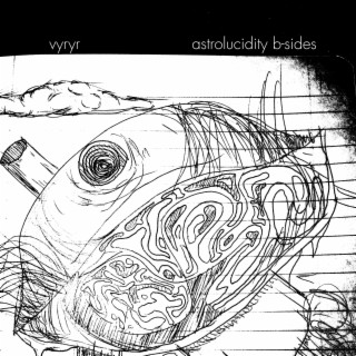 Astrolucidity B-Sides