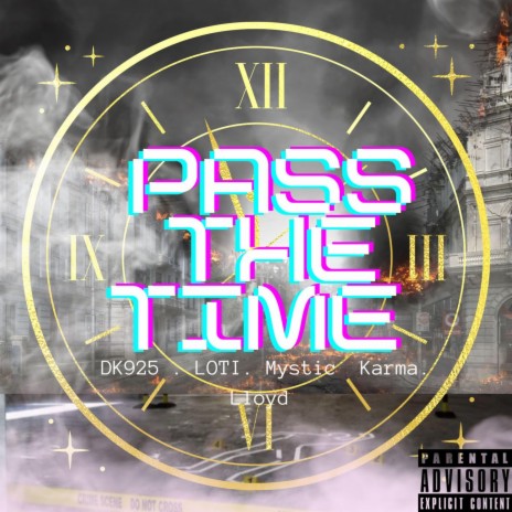 Pass The Time ft. LOTI, Llyod Salgado & Mystic Karma | Boomplay Music