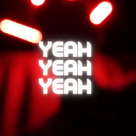 YEAH YEAH YEAH | Boomplay Music