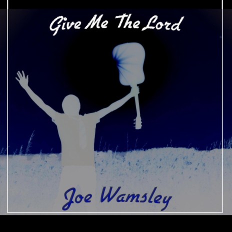 Give Me the Lord | Boomplay Music