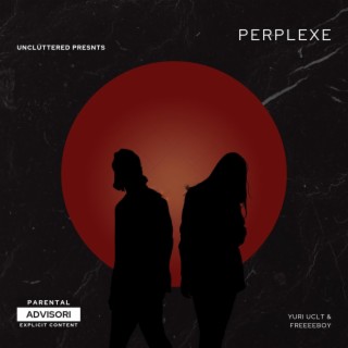 Perplexe ft. Yuri UclT lyrics | Boomplay Music