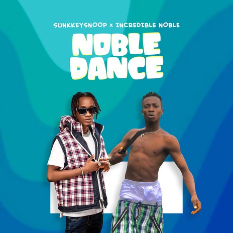 Noble Dance ft. Incredible Noble | Boomplay Music