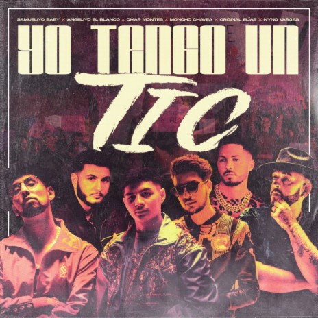 Yo Tengo Un Tic (feat. Original Elias, Nyno Vargas, Angeliyo El Blanco) | Boomplay Music