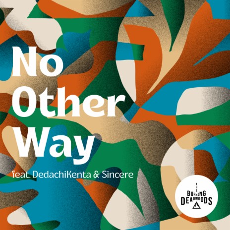 No Other Way ft. DedachiKenta & Sincere | Boomplay Music