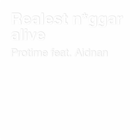 Realest n*ggar alive ft. Aidnan | Boomplay Music