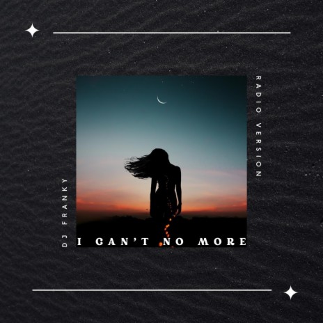 I Can't No More (Radio Version) | Boomplay Music