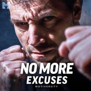 No More Excuses (Motivational Speech)
