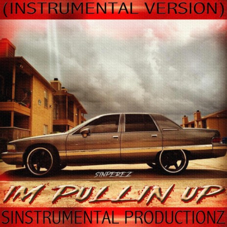 Im Pullin Up (Instrumental Version) | Boomplay Music