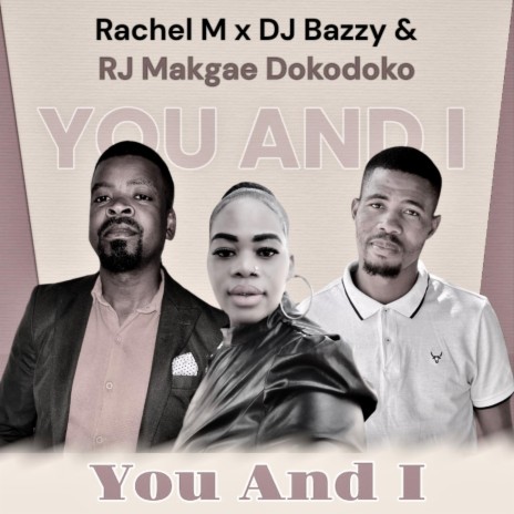 You And I ft. Dj Bazzy & Rachel M | Boomplay Music