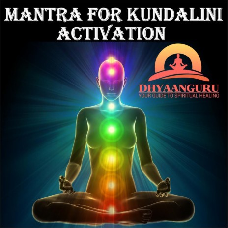 Mantra for Kundalini Activation: Dhyaanguru Your Guide to Spiritual Healing | Boomplay Music