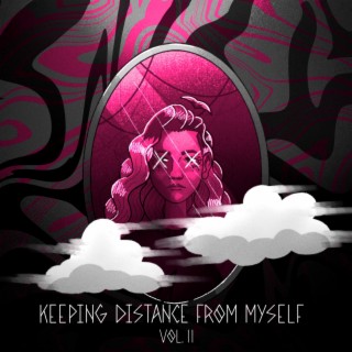 Keeping Distance From Myself Vol. II