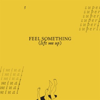 Feel Something (lift me up) lyrics | Boomplay Music