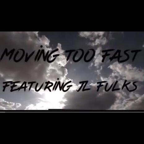 Moving too fast | Boomplay Music