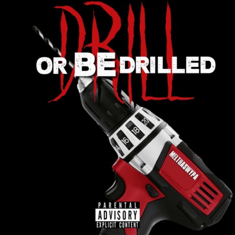 Drill or be Drilled