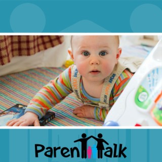 E07 - Motor Milestones in Children from Birth to 1 Year with Kate Heays &amp; Laura Patrick - Parent Talk