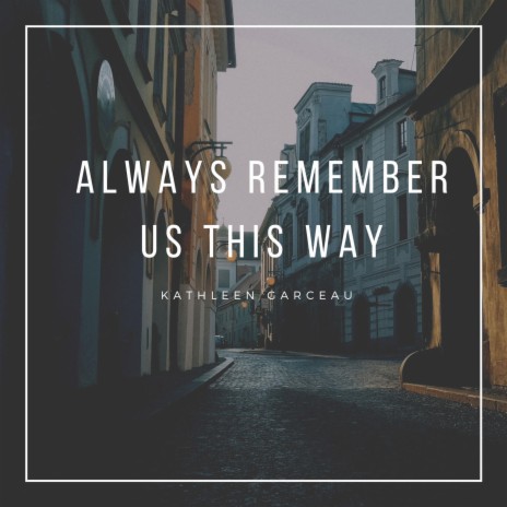Always remember us this way | Boomplay Music
