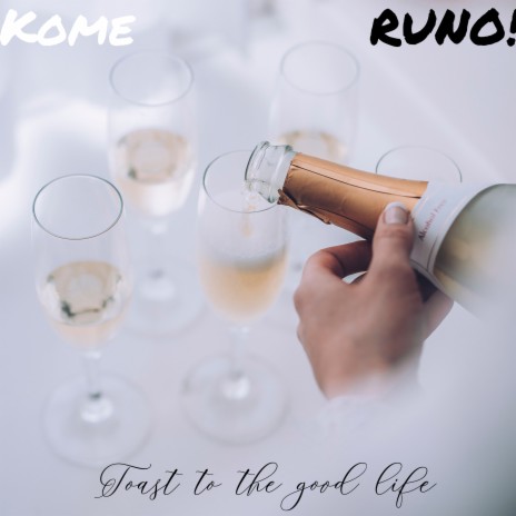 Toast to the Good Life ft. Runo! | Boomplay Music