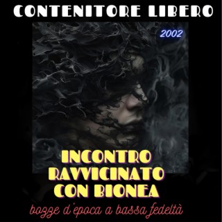 Incontro ravvicinato con Bionea (bozze d'epoca a bassa fedeltà, anno 2002)