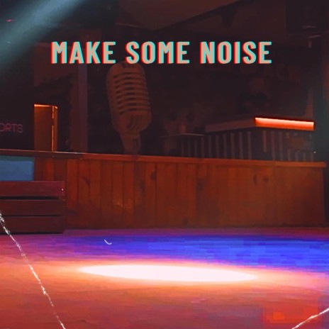 Make Some Noise | Boomplay Music