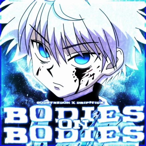 Bodies On Bodies ft. Drip$tick | Boomplay Music