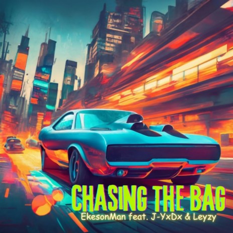 Chasing the Bag ft. J-YxDx & Leyzy | Boomplay Music