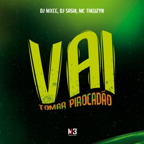 Vai Tomar Pirocadão ft. DJ Sashi & MC Theuzyn | Boomplay Music