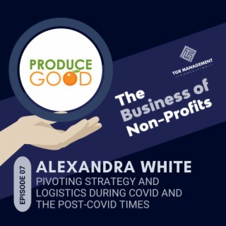 ProduceGood, Alexandra White - Pivoting Strategy and Logistics