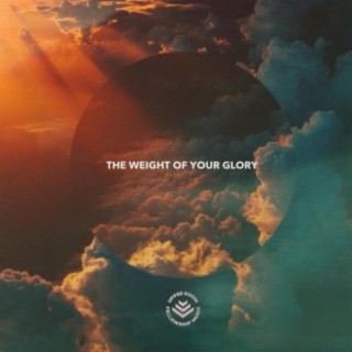 The Weight of Your Glory