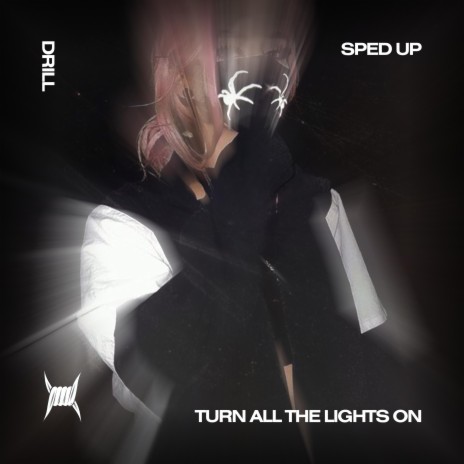 TURN ALL THE LIGHTS ON - (DRILL SPED UP) ft. Tazzy