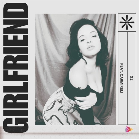 Girlfriend ft. Carmireli | Boomplay Music