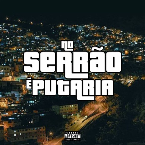 No Serrão É Putaria ft. MC LORIN DA ZL & MC Neguin NF | Boomplay Music