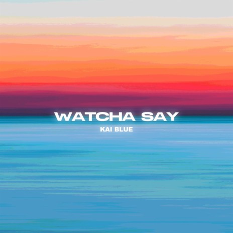 Watcha Say ft. Kid Ocean | Boomplay Music