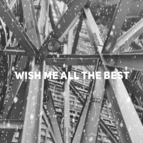 Wish Me All the Best | Boomplay Music