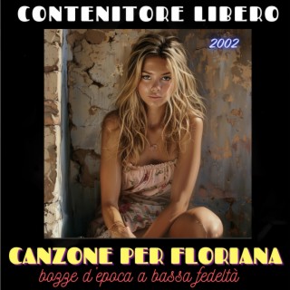 Canzone per Floriana (bozze d'epoca a bassa fedeltà, anno 2002)