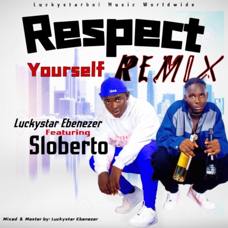 Respect Yourself (Remix) ft. Sloberto | Boomplay Music