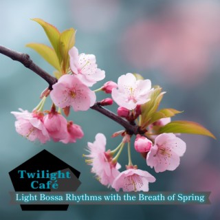 Light Bossa Rhythms with the Breath of Spring