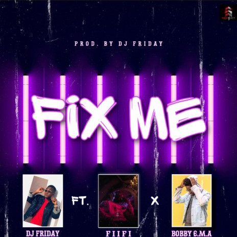 Fix Me (feat. Fiifi & Bobby E.M.A) | Boomplay Music