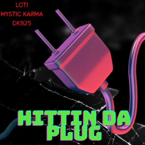 Hittin Da Plug ft. Loti & Mystic karma | Boomplay Music