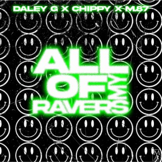 All Of My Ravers ft. MC Chippy & M.87 lyrics | Boomplay Music