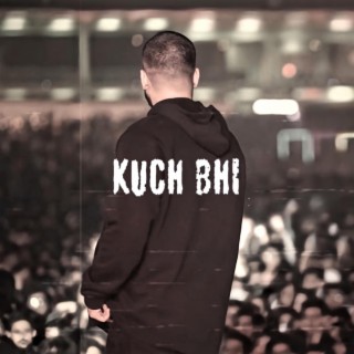 KUCH BHI lyrics | Boomplay Music