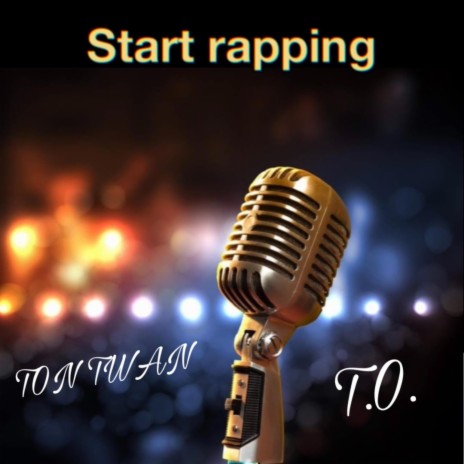 Start Rapping ft. Ton Twan