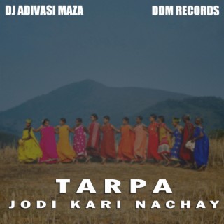 Tarpa Jodi Kari Nachay
