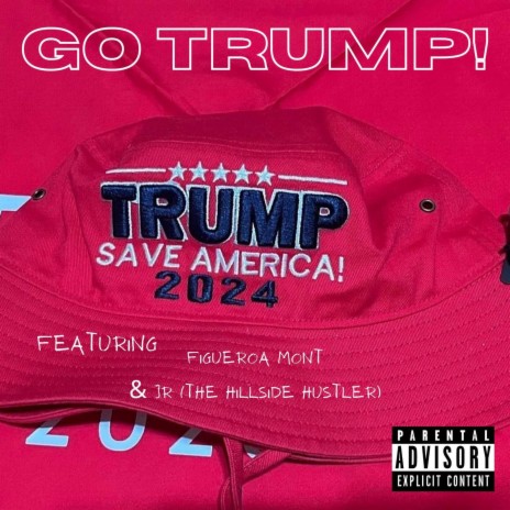 Go Trump!!!! ft. Jr the hillside husltler | Boomplay Music