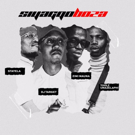 Siyagqoboza ft. Dj Target, Toolz Umazelaphi & Stayela | Boomplay Music